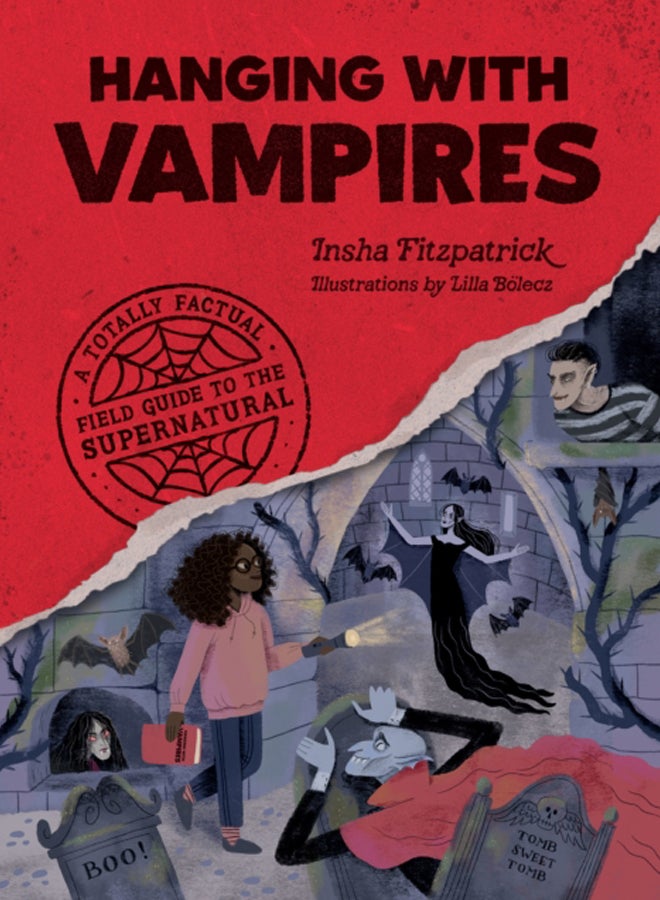 Hanging with Vampires : A Totally Factual Field Guide to the Supernatural 