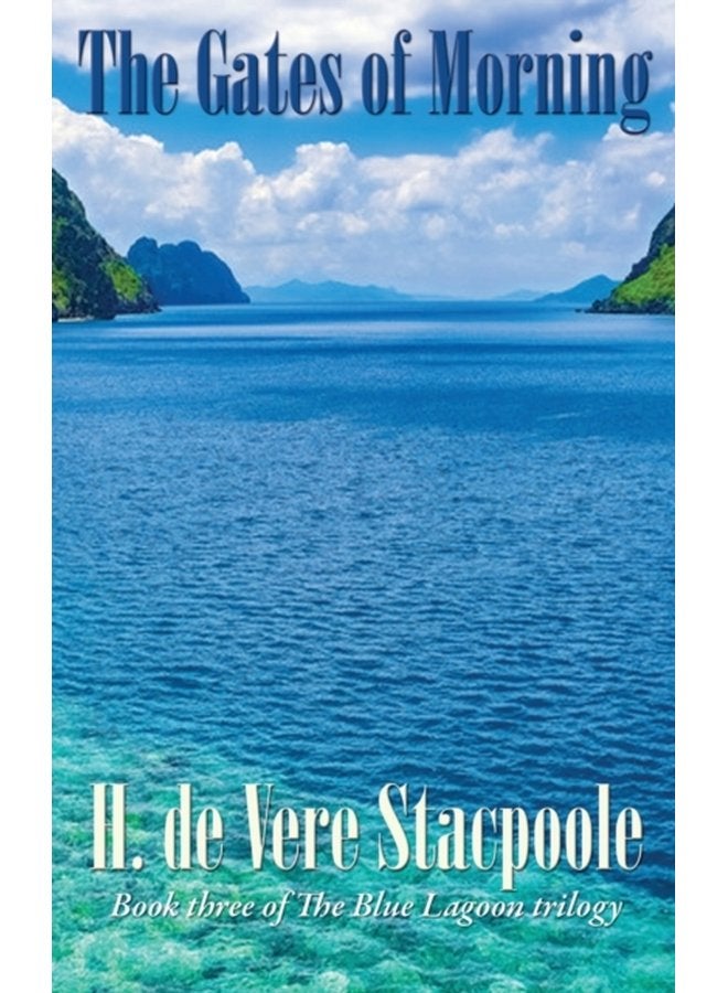 The Gates of Morning Book Three in the Blue Lagoon Trilogy 3 - Hardback
