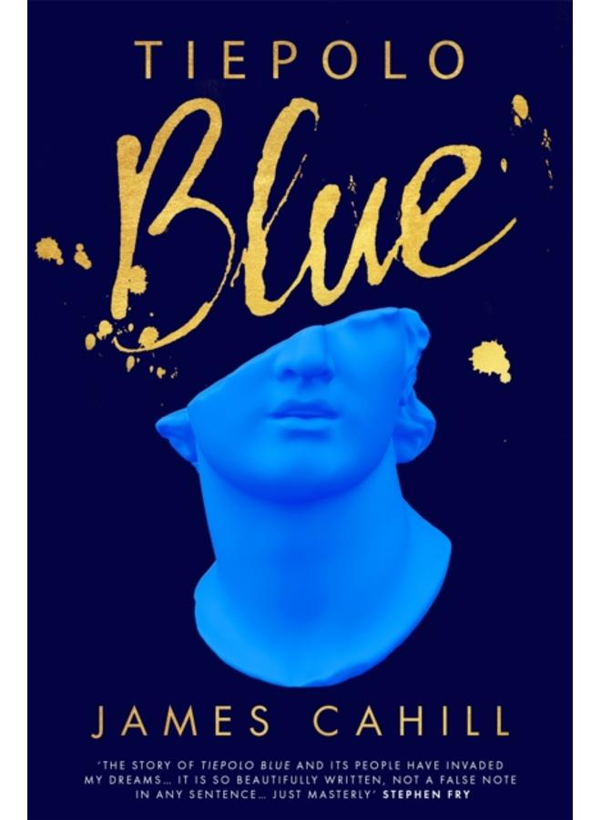 Tiepolo Blue : 'The best novel I have read for ages' Stephen Fry 