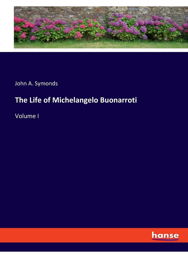 The Life of Michelangelo Buonarroti: Volume I  - Image 1