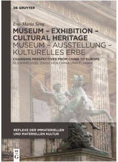 Museum - Exhibition - Cultural Heritage / Museum - Ausstellung - Kulturelles Erbe : Changing Perspectives from China to Europe / Blickwechsel zwischen China und Europa 
