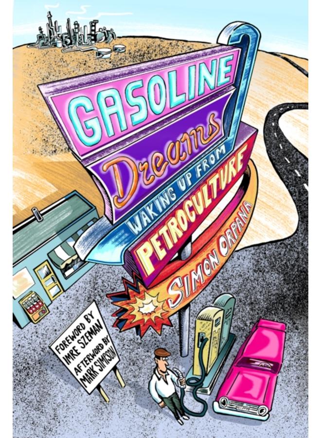 Gasoline Dreams : Waking Up from Petroculture 