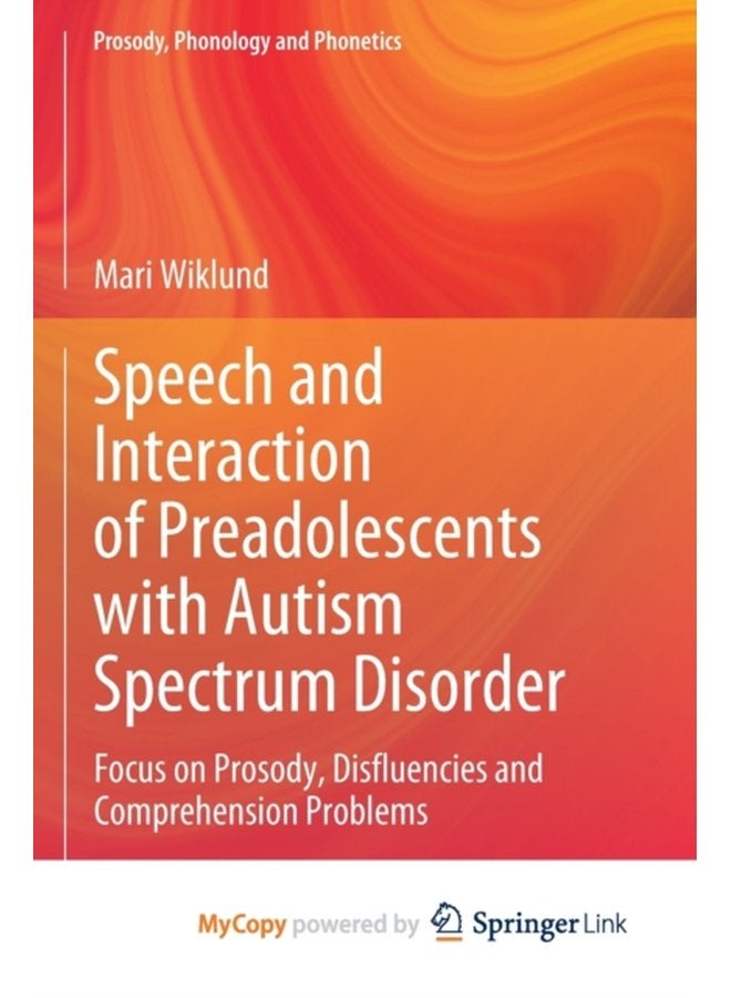 Speech and Interaction of Preadolescents with Autism Spectrum Disorder Focus on Prosody Disfluencies and Comprehension Problems - Paperback