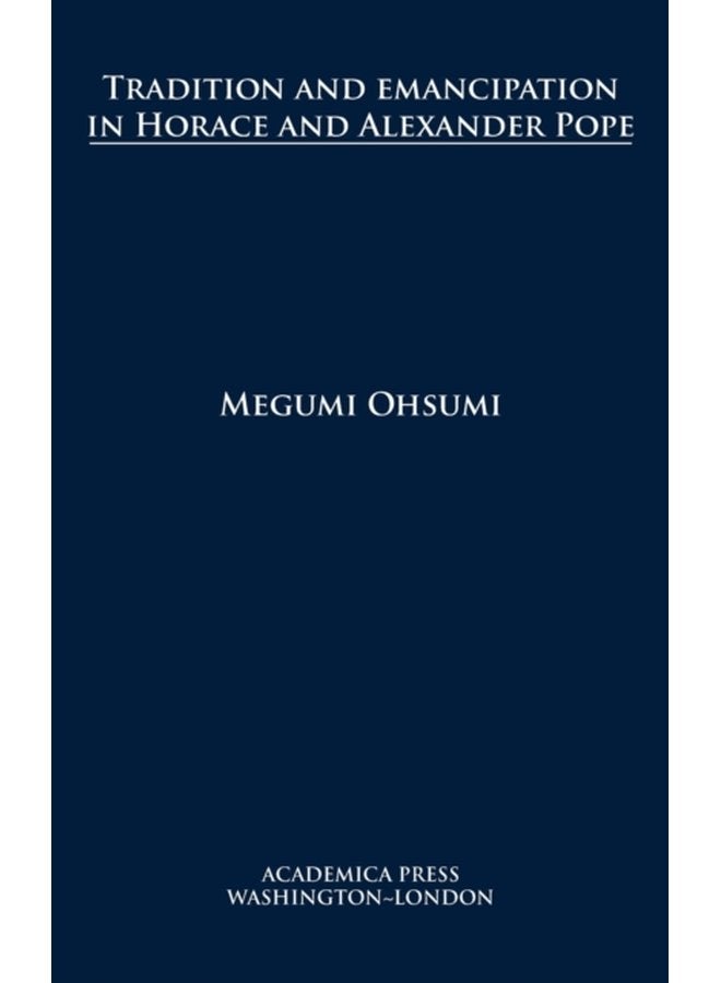 Tradition and Emancipation in Horace and Alexander Pope - Hardback