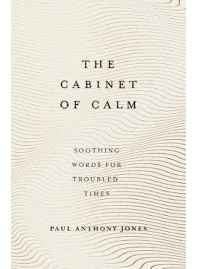 The Cabinet of Calm Soothing Words for Troubled Times - Hardback