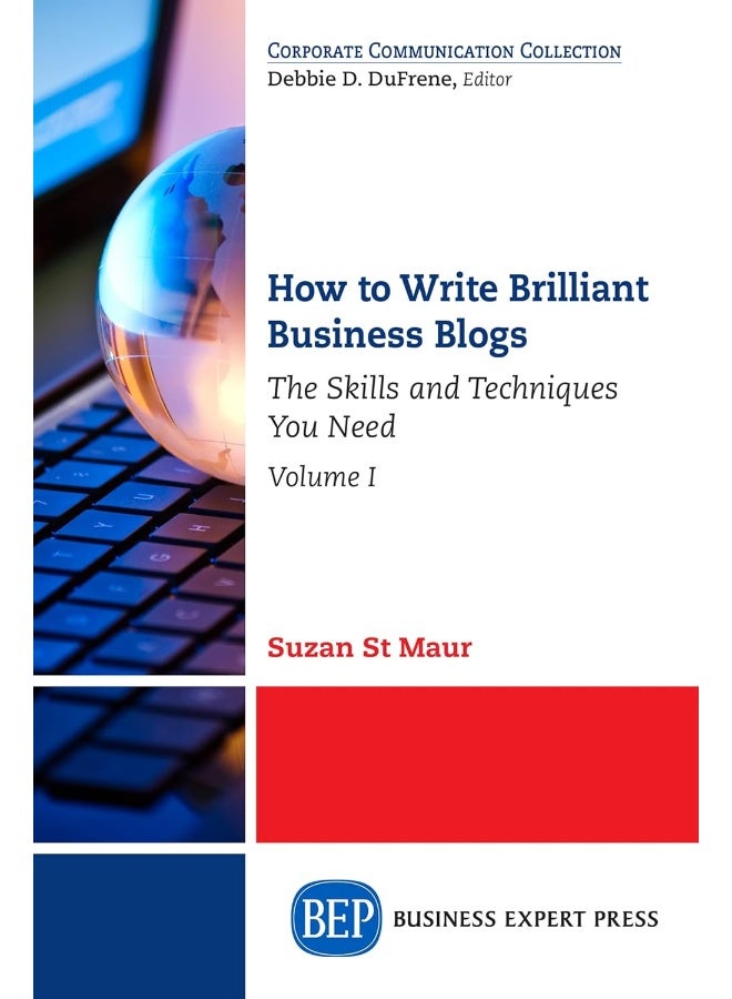 How to Write Brilliant Business Blogs, Volume I: The Skills and Techniques You Need