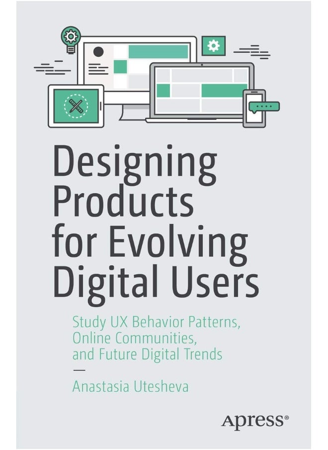 Designing Products for Evolving Digital Users: Study UX Behavior Patterns, Online Communities, and Future Digital Trends 