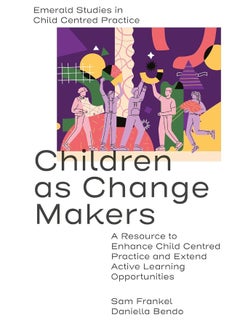 Children as Change Makers: A Resource to Enhance Child Centred Practice and Extend Active Learning Opportunities  - Image 1