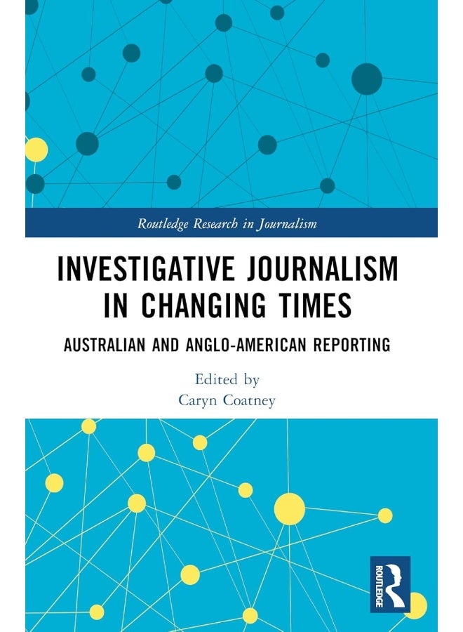 Investigative Journalism in Changing Times: Australian and Anglo-American Reporting