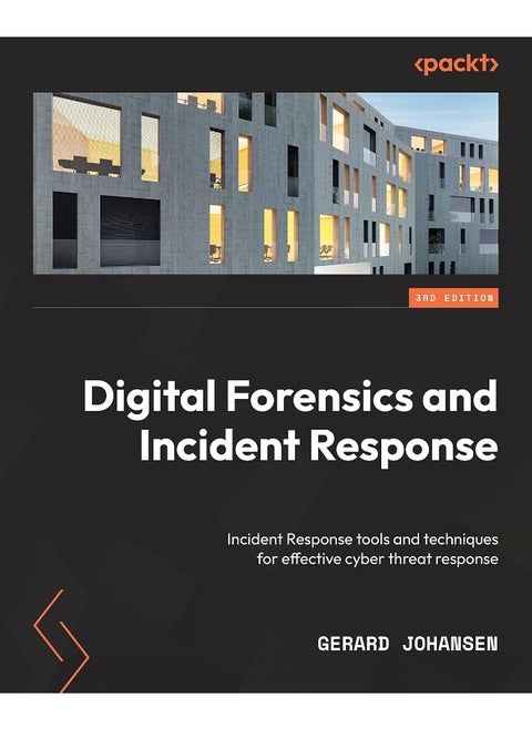 Digital Forensics and Incident Response - Third Edition: Incident response tools and techniques for effective cyber threat response