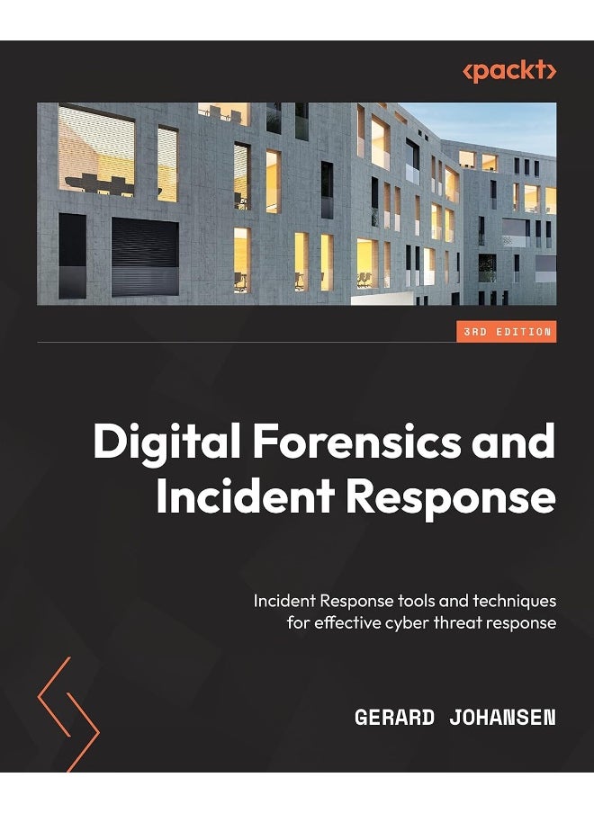 Digital Forensics and Incident Response - Third Edition: Incident response tools and techniques for effective cyber threat response 