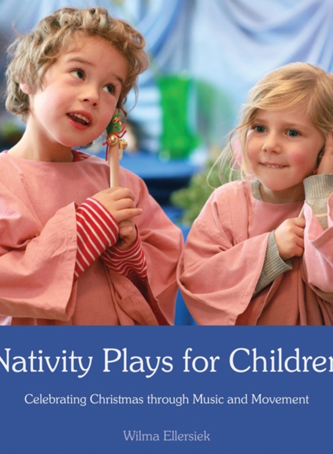 Nativity Plays for Children : Celebrating Christmas through Movement and Music 