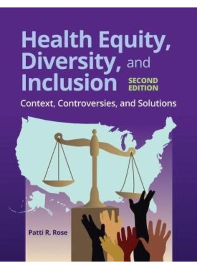 Health Equity, Diversity, And Inclusion: Context, Controversies, And Solutions 