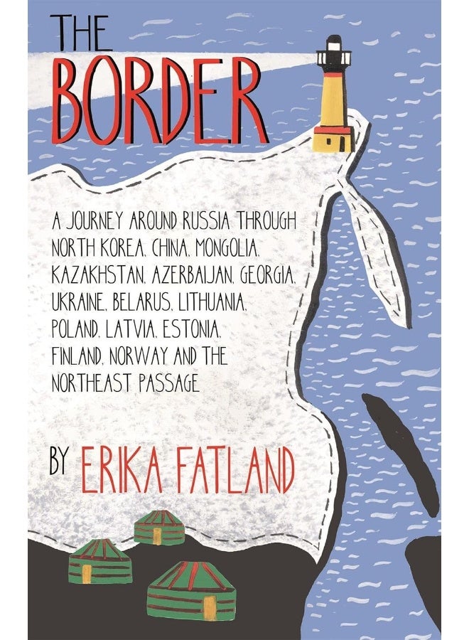The Border - A Journey Around Russia: SHORTLISTED FOR THE STANFORD DOLMAN TRAVEL BOOK OF THE YEAR 2020
