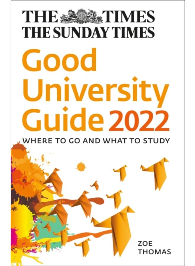 The Times Good University Guide 2022 : Where to Go and What to Study