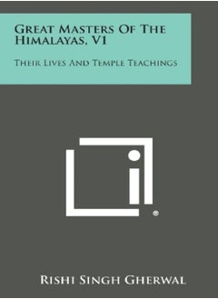 Great Masters Of The Himalayas V1 Their Lives And Temple Teachings by Gherwal, Rishi Singh Paperback 