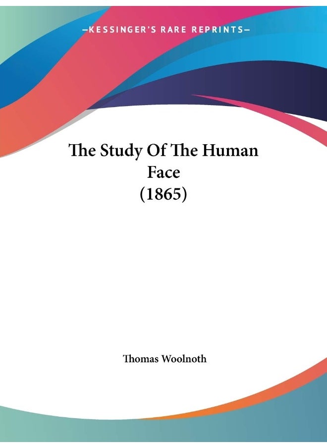 Kessinger Publishing The Study Of The Human Face (1865) 