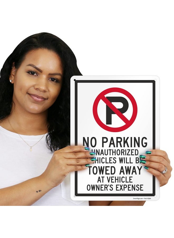 SmartSign 14 X 10 Inch “No Parking Unauthorized Vehicles Towed Away At Vehicle Owner'S Expense” Metal Sign 40 Mil Laminated Rustproof Aluminum Red Black And White Made In Usa  - Image 2