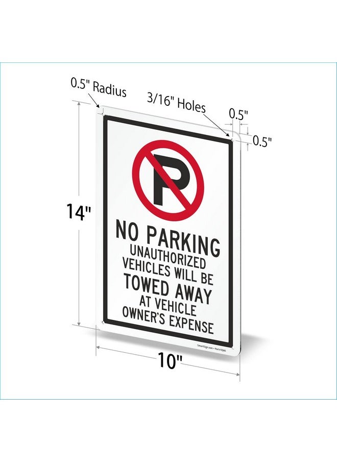 SmartSign 14 X 10 Inch “No Parking Unauthorized Vehicles Towed Away At Vehicle Owner'S Expense” Metal Sign 40 Mil Laminated Rustproof Aluminum Red Black And White Made In Usa  - Image 5