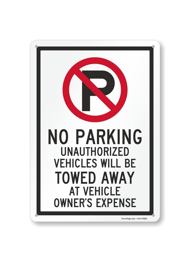 SmartSign 14 X 10 Inch “No Parking Unauthorized Vehicles Towed Away At Vehicle Owner'S Expense” Metal Sign 40 Mil Laminated Rustproof Aluminum Red Black And White Made In Usa  - Image 1