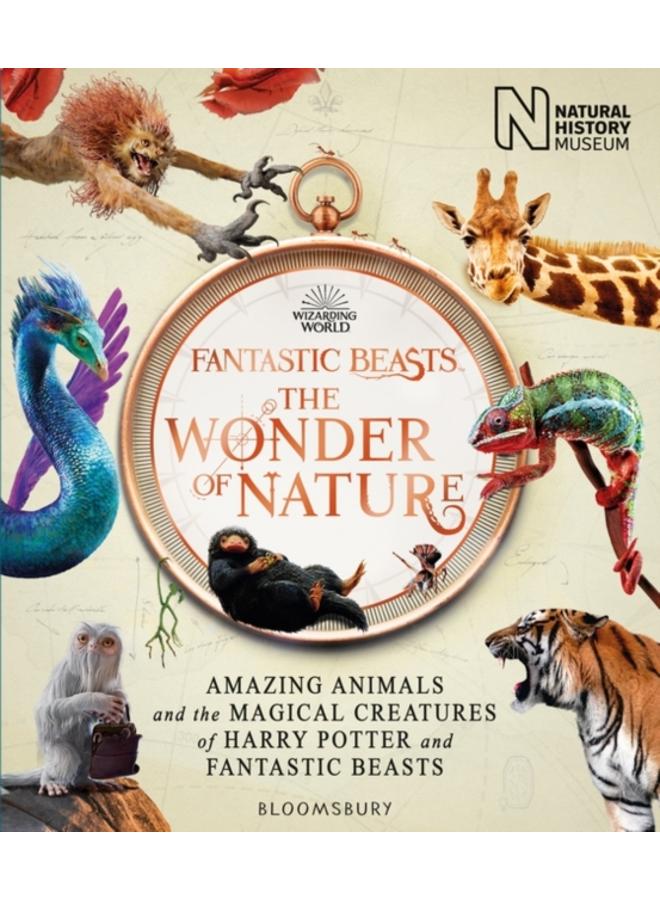 Fantastic Beasts: The Wonder of Nature : Amazing Animals and the Magical Creatures of Harry Potter and Fantastic Beasts 