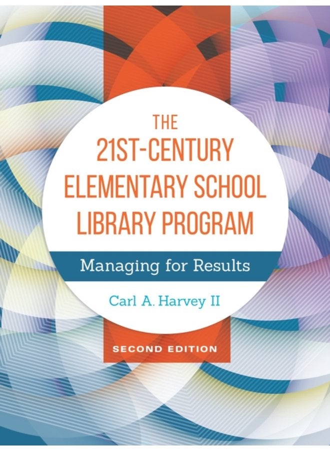 The 21st Century Elementary School Library Program Managing for Results - Paperback