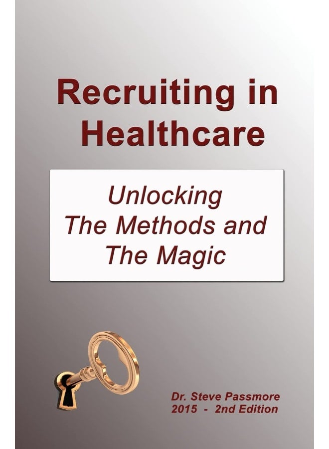 Recruiting in Healthcare: Unlocking The Methods and The Magic 