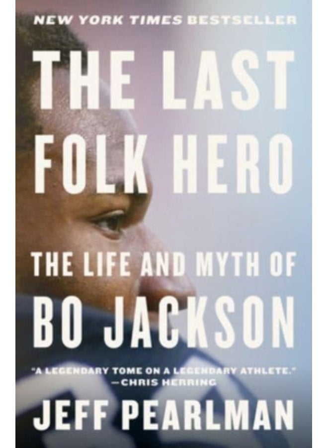 The Last Folk Hero The Life and Myth of Bo Jackson - Paperback