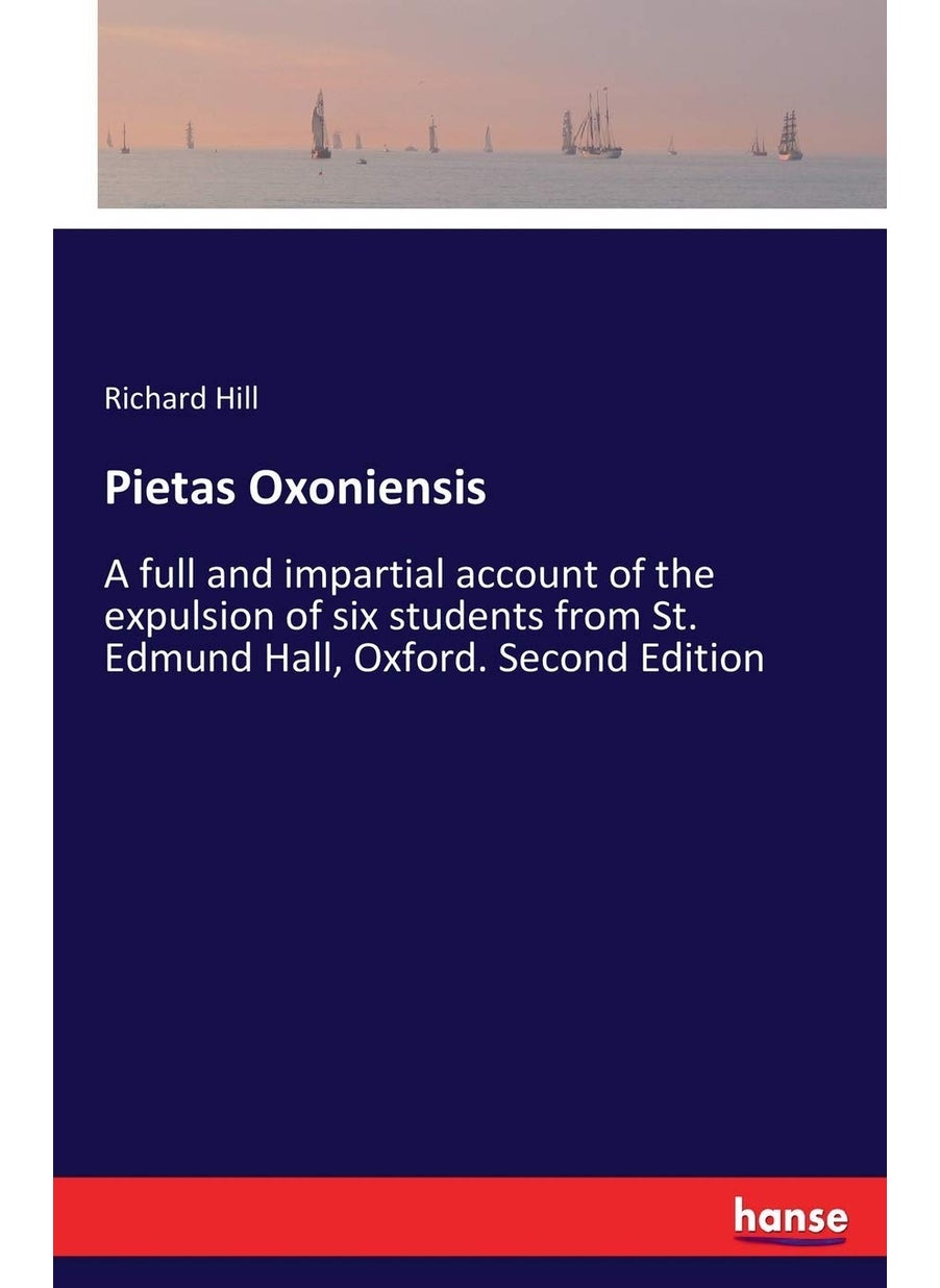 Pietas Oxoniensis: A full and impartial account of the expulsion of six students from St. Edmund Hall, Oxford. Second Edition  - Image 1