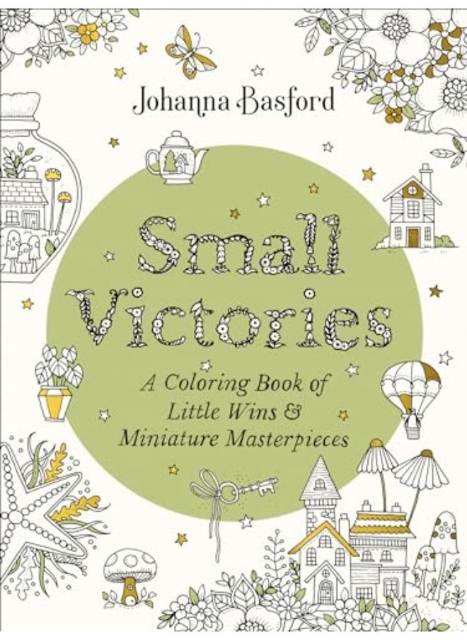Small Victories A Coloring Book Of Little Wins And Miniature Masterpieces 