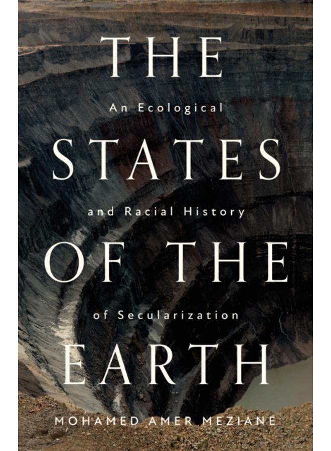 The States of the Earth : An Ecological and Racial History of Secularization 