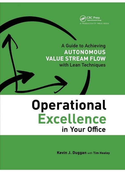 Operational Excellence in Your Office: A Guide to Achieving Autonomous Value Stream Flow with Lean Techniques