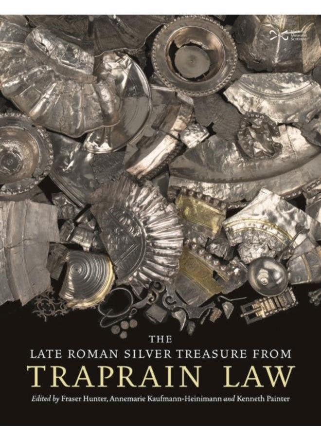 The Late Roman Silver Treasure from Traprain Law 