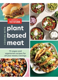 Cooking with Plant-Based Meat: 75 Satisfying Recipes Using Next-Generation Meat Alternatives 