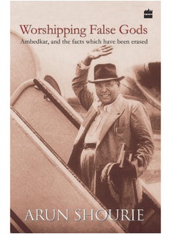 Worshipping False Gods: Ambedkar and the Facts That Have Been Erased