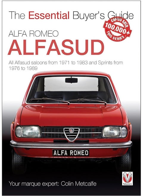 Alfa Romeo Alfasud: All Saloon Models from 1971 to 1983 & Sprint Models from 1976 to 1989