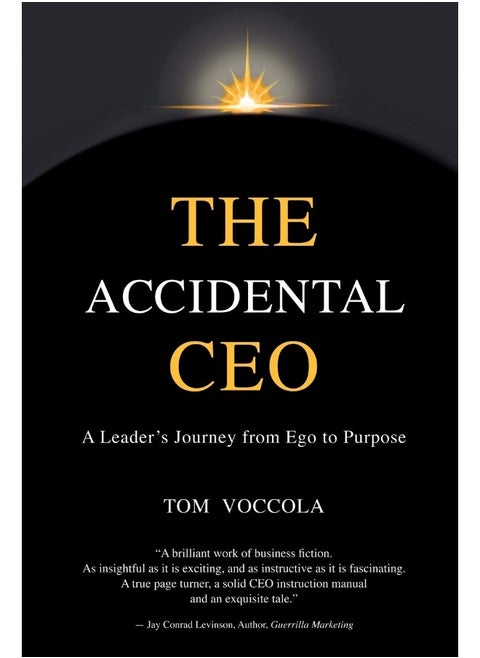The Accidental CEO - A Leader's Journey from Ego to Purpose