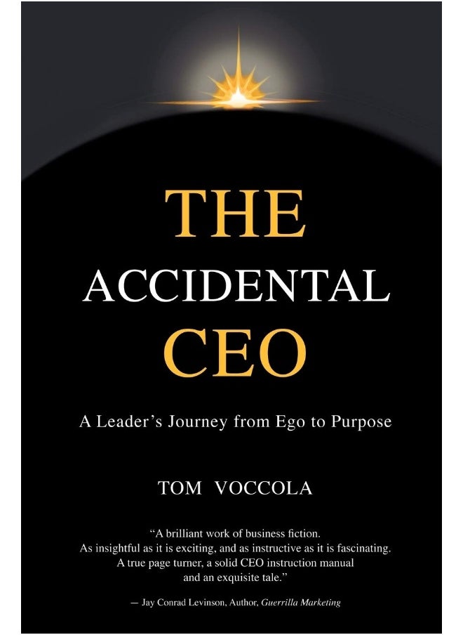 The Accidental CEO - A Leader's Journey from Ego to Purpose