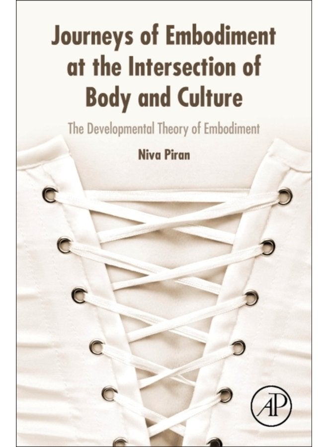 Journeys of Embodiment at the Intersection of Body and Culture The Developmental Theory of Embodiment - Paperback