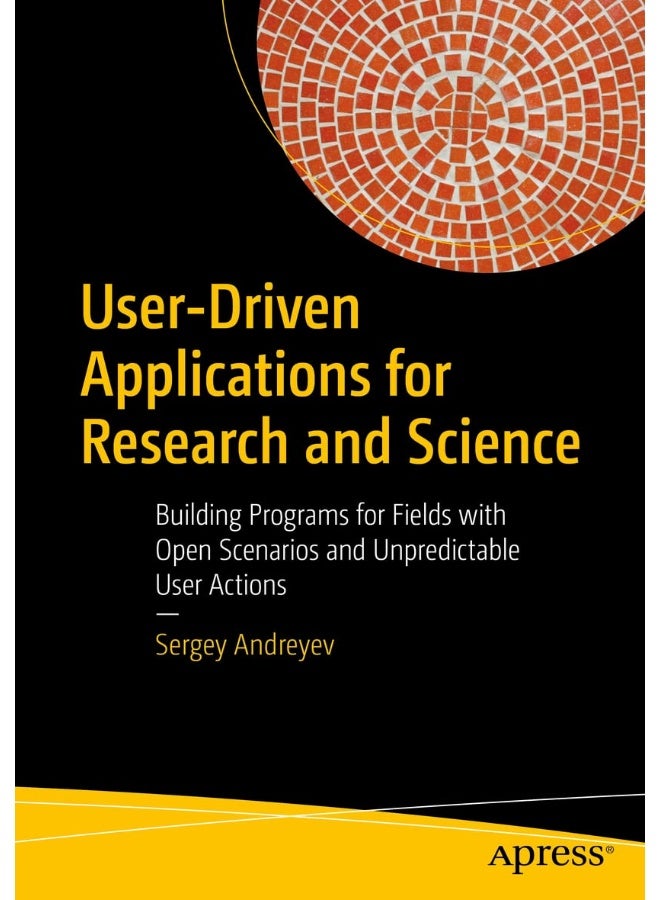 User-Driven Applications for Research and Science: Building Programs for Fields with Open Scenarios and Unpredictable User Actions