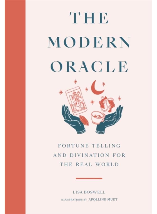 The Modern Oracle : Fortune Telling and Divination for the Real World