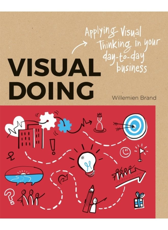 Visual Doing Applying Visual Thinking in your Day to Day Business Applying Visual Thinking in your Day to Day Business - Paperback