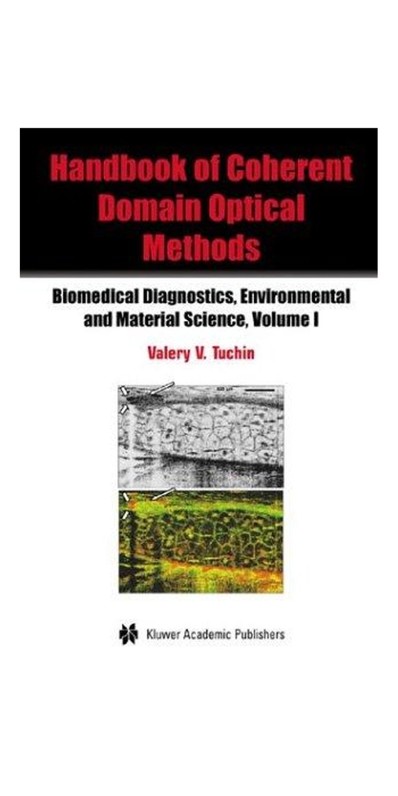 Coherent-Domain Optical Methods: Biomedical Diagnostics, Environment and Material Science | Authored by Valery V. Tuchin | Hardcover | 1 edition | Published by Springer