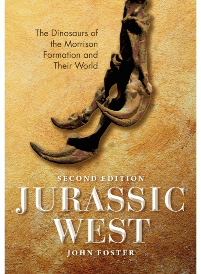 Jurassic West, Second Edition : The Dinosaurs of the Morrison Formation and Their World 