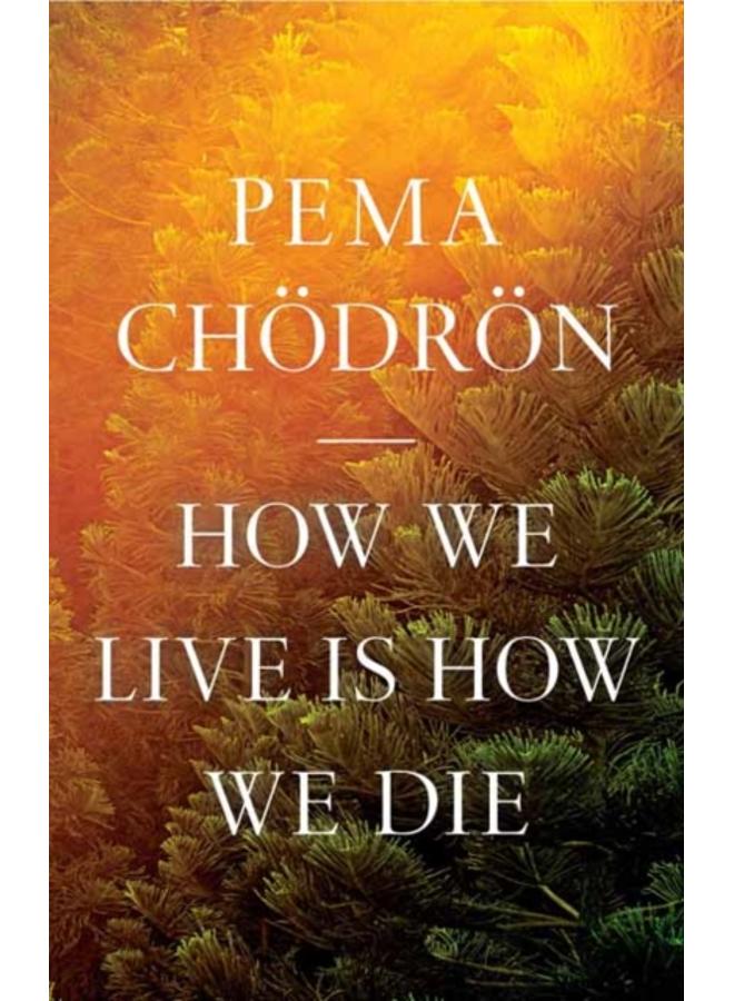 How We Live Is How We Die