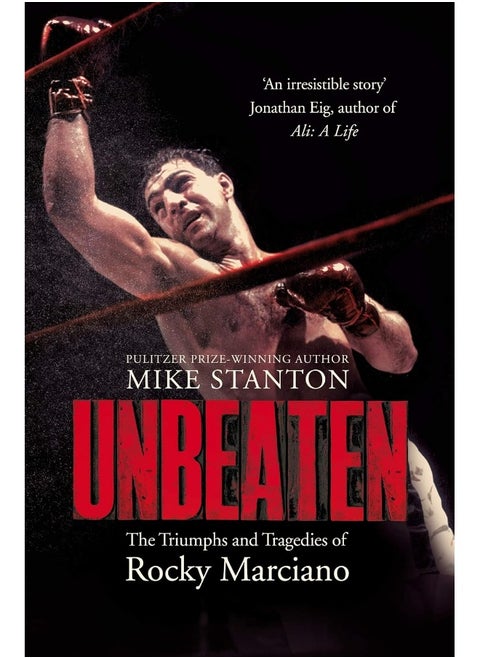 Unbeaten: The Triumphs and Tragedies of Rocky Marciano