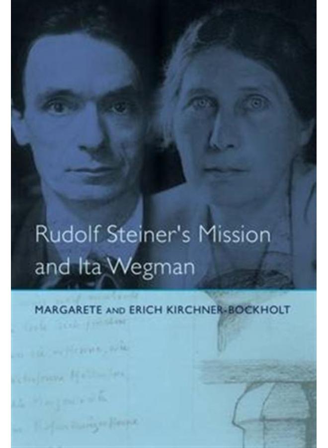 Rudolf Steiner's Mission and Ita Wegman