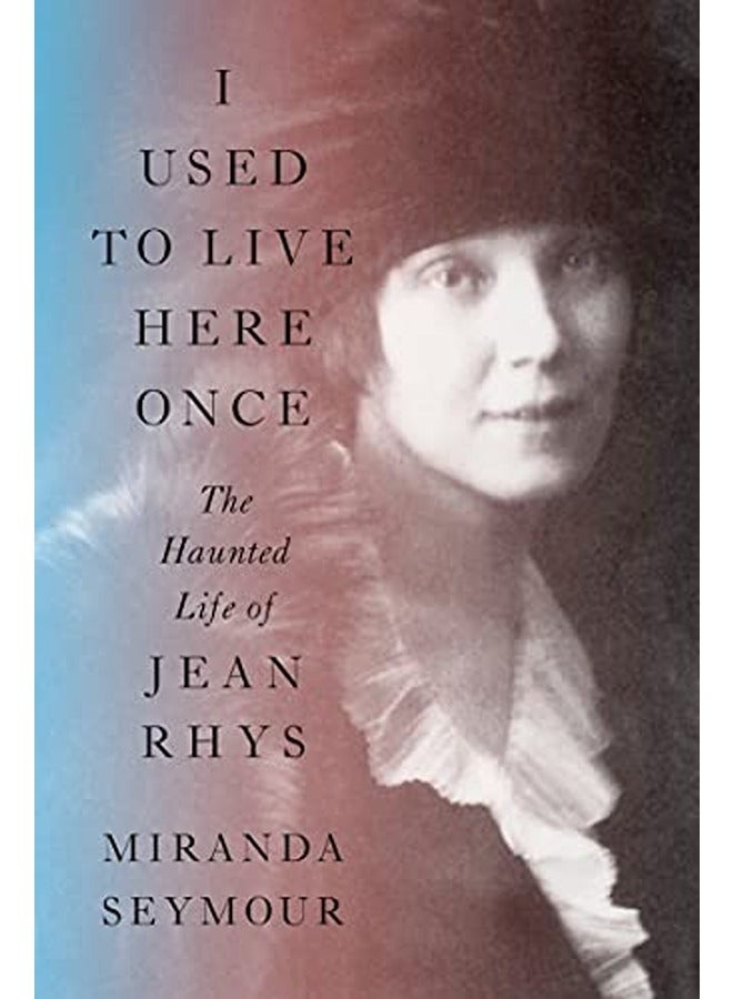 I Used to Live Here Once: The Haunted Life of Jean Rhys