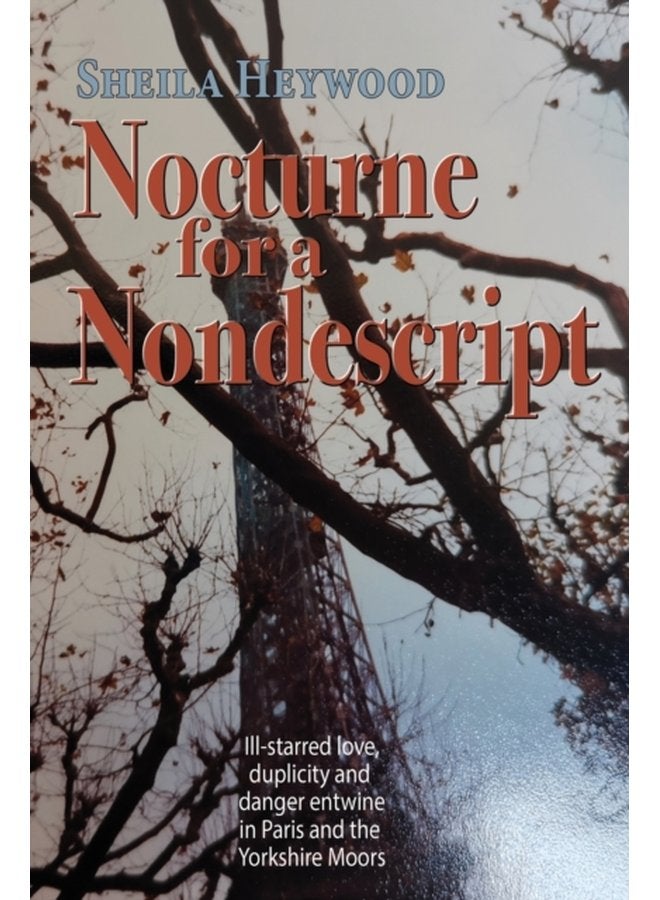 Nocturne For a Nondescript Ill starred love duplicity and danger entwine in Paris and the Yorkshire moors - Paperback
