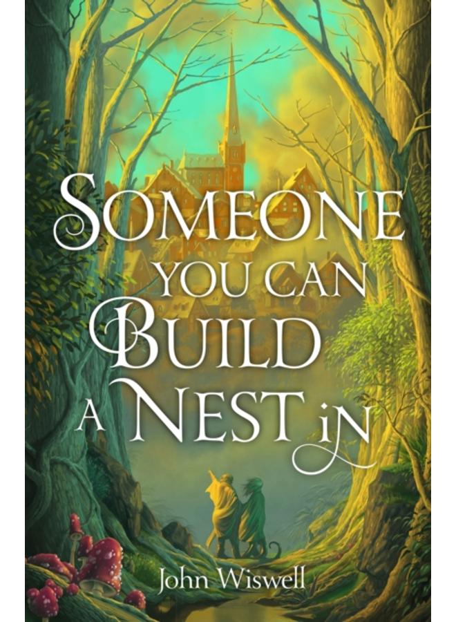 Someone You Can Build a Nest in : A cosy fantasy as sweet as love and as dark as night 